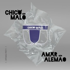 CHICO MALO - Amar Alemão Opening Party