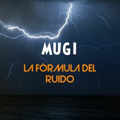 Mugi - La Fórmula Del Ruido (FREE DOWNLOAD)