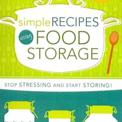 read✔ Simple Recipes Using Food Storage: A Step-By-Step Guide