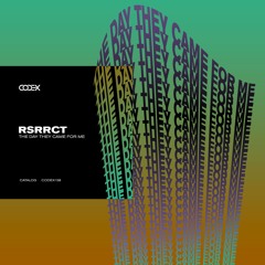 RSRRCT - The Day They Came For Me (Original Mix)