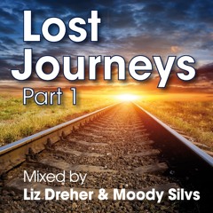Lost Journeys part 1- mixed by Liz Dreher & Moody Silvs