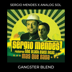 Sergio Mendes X Analog Sol - Mas Que Nada (GANGSTER Blend)