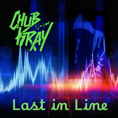 Chub Kray - Last In Line
