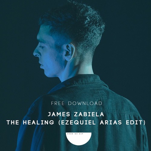 Free Download: James Zabiela - The Healing (Ezequiel Arias Edit)