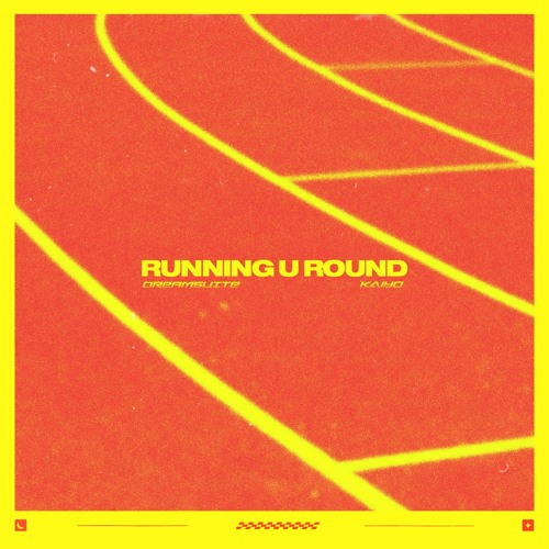 dreamsuite X Kaiyo - Running U Round