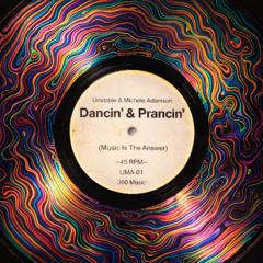 Unstable & Michele Adamson - Dancin' & Prancin' (Music Is The Answer Rework)