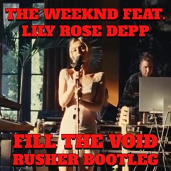 The Weeknd, Lily Rose Depp & Ramsey - Fill The Void (Rusher Bootleg)