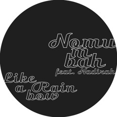 Nomumbah - Like A Rainbow feat. Nadirah Shakoor (Main)