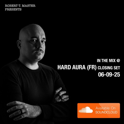 Robert T. Master Closing Set @ Hard Aura (FR) 06-09-25