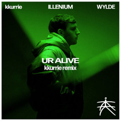 ILLENIUM - Ur Alive (kkurrie Remix)