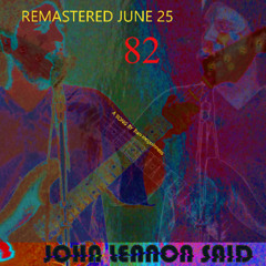 John Lennon Said (July 25 remaster project plus Brass 82)