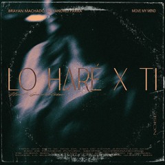 Lo Haré X Ti (Brayan Machado x Alejandro Parra Remix) [FREE DOWNLOAD]