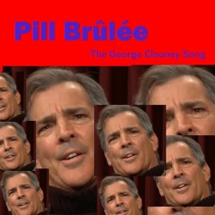 Pill Brûlée (The George Clooney Song)