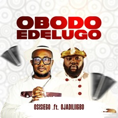 Obodo Edelugo (feat. Ojadiliigbo)