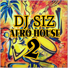 DJ SIZ AFRO HOUSE MIX 2 (2025)