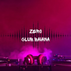 Zero - Club Baiana