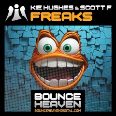 Kie Hughes & Scott F - Freak (Release Date Friday 25th April On Bounce Heaven Digital)