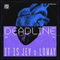 CPBRX001: it is Jev x Lomay - Deadline