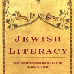 [Read] [EPUB KINDLE PDF EBOOK] Jewish Literacy: The Most Important Things to Know Abo