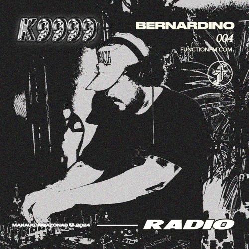 Bernardino I K9999 @FunctionFM 02.08.2024