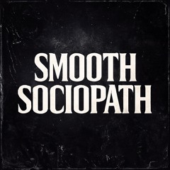 Smooth Sociopath