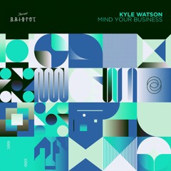 Kyle Watson - Mind Your Business