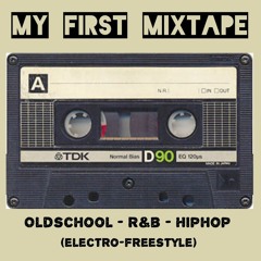 ☆My First Mixtape☆ (OldSchool•R&B/HipHop) (Electro/Freestyle)