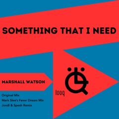 Marshall Watson - Something That I Need (Mark Slee's Fever Dream Mix) [Loöq Records]
