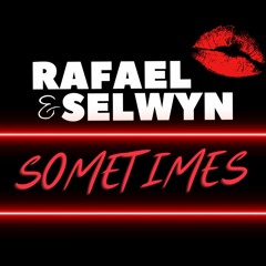 RAFAEL - SOMETIMES (OUT NOW ON BEATPORT)