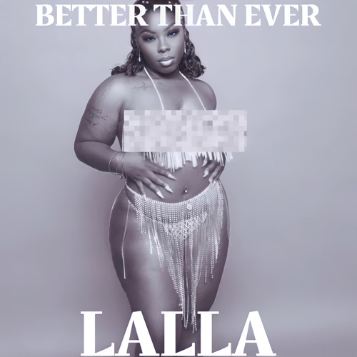 BETTER THAN EVER By.LALLA