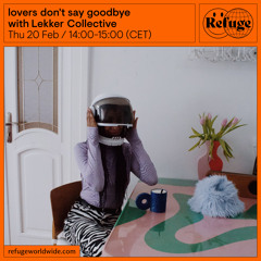 lovers don't say goodbye - Lekker Collective - 20 Feb 2025