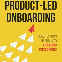 free PDF 📚 Product-Led Onboarding: How to Turn New Users Into Lifelong Customers (Pr