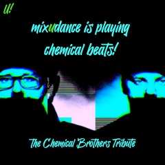 mixudance is playing chemical beats! - The Chemical Brothers Tribute U 03.23 #28