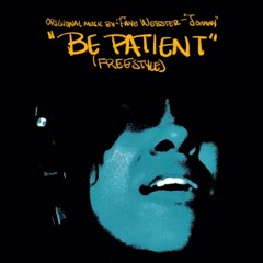 BE PATIENT (freestyle)