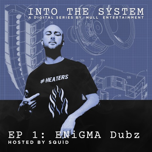 INTO THE SYSTEM | EP. 1 feat. ENiGMA Dubz