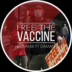 Free The Vaccine - Dubamix Ft Daman