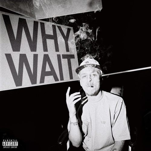 Why Wait (prod. by Melrose & Bucky P)
