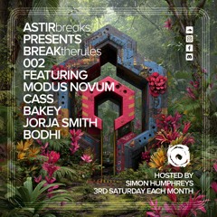 ASTIRbreaks presents BREAKtherules 002 ft. Modus Novum, Cass, Bakey, Jorja Smith & Bodhi