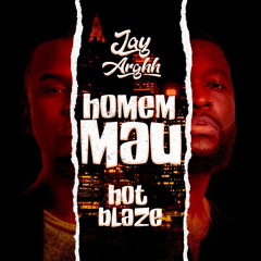 Jay Arghh & Hot Blaze - Homem Mau (prod. Lydasse GMT)