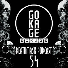 Deathmask Podcast 54 - Gokage