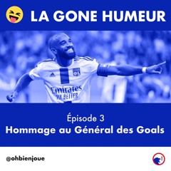 La Gone Humeur - Épisode 3 - Hommage Au Général Des Goals
