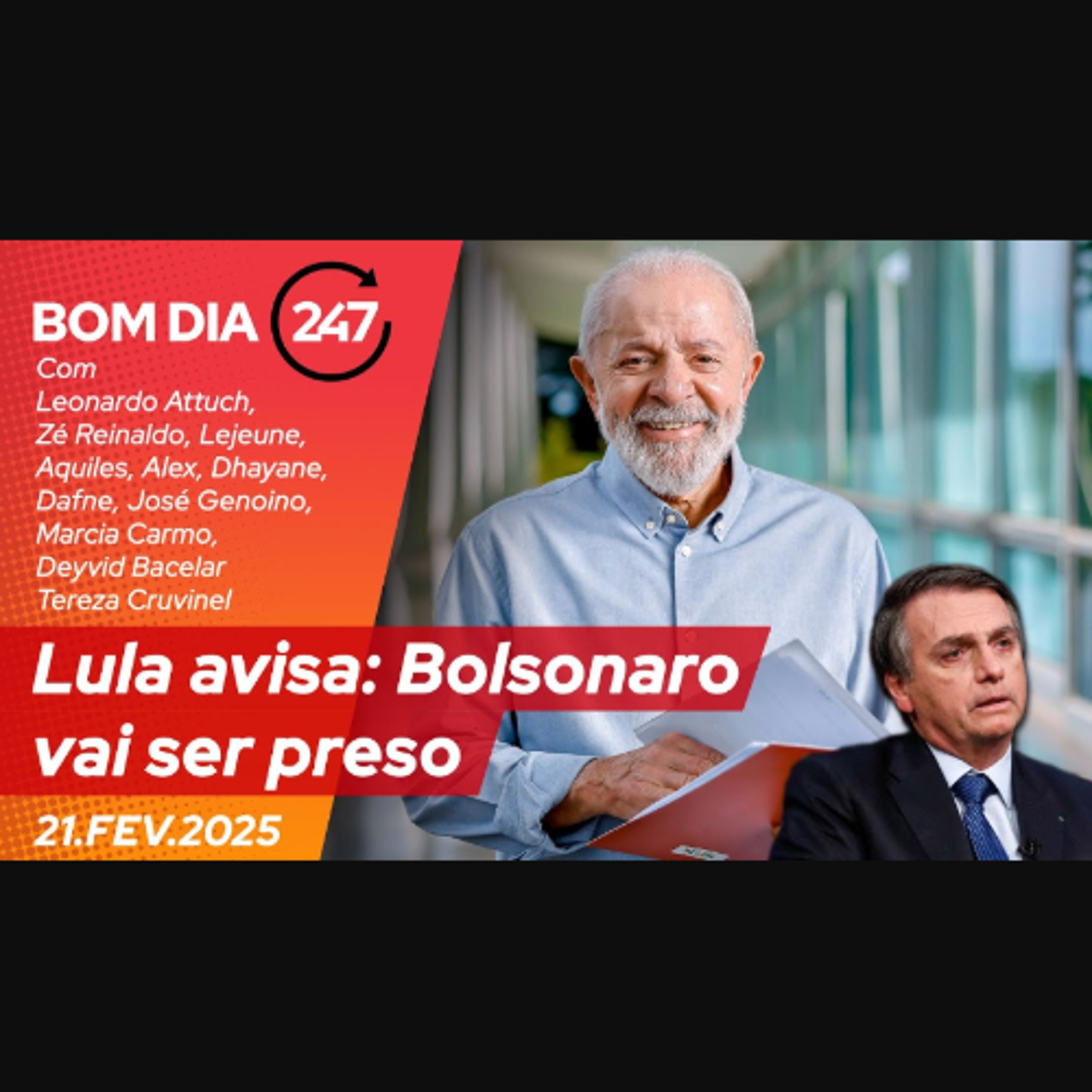 Bom dia 247 - Lula avisa: Bolsonaro vai ser preso 21.02.25 episode artwork
