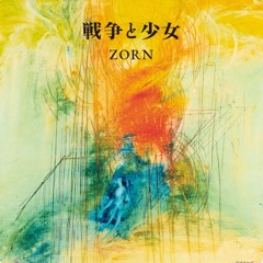 ZORN  戦争と少女 prod nujabes