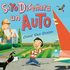 [Read] PDF 📩 Si yo diseñara un auto (If I Built Series) (Spanish Edition) by  Chris