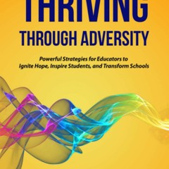 P.D.F.❤️DOWNLOAD⚡️ Thriving Through Adversity Powerful Strategies for Educators to Ignite Ho