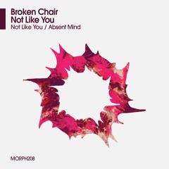 Broken Chair - Not Like You (Original Mix)