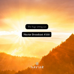 Naviar Broadcast #330 – The huge setting sun – Wednesday 31st July 2024