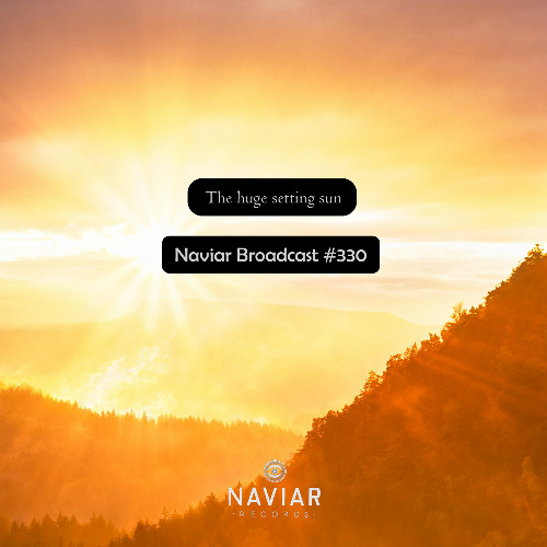 Naviar Broadcast #330 – The huge setting sun – Wednesday 31st July 2024