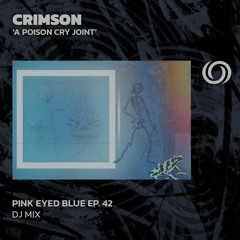 CRIMSON 'A Poison Cry Joint' | Pink Eyed Blue Ep. 42 | 12/09/2024