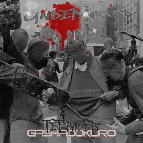 GASHADOKURO X TET RIDER - UNDERGROUND MVP PROD BY ME